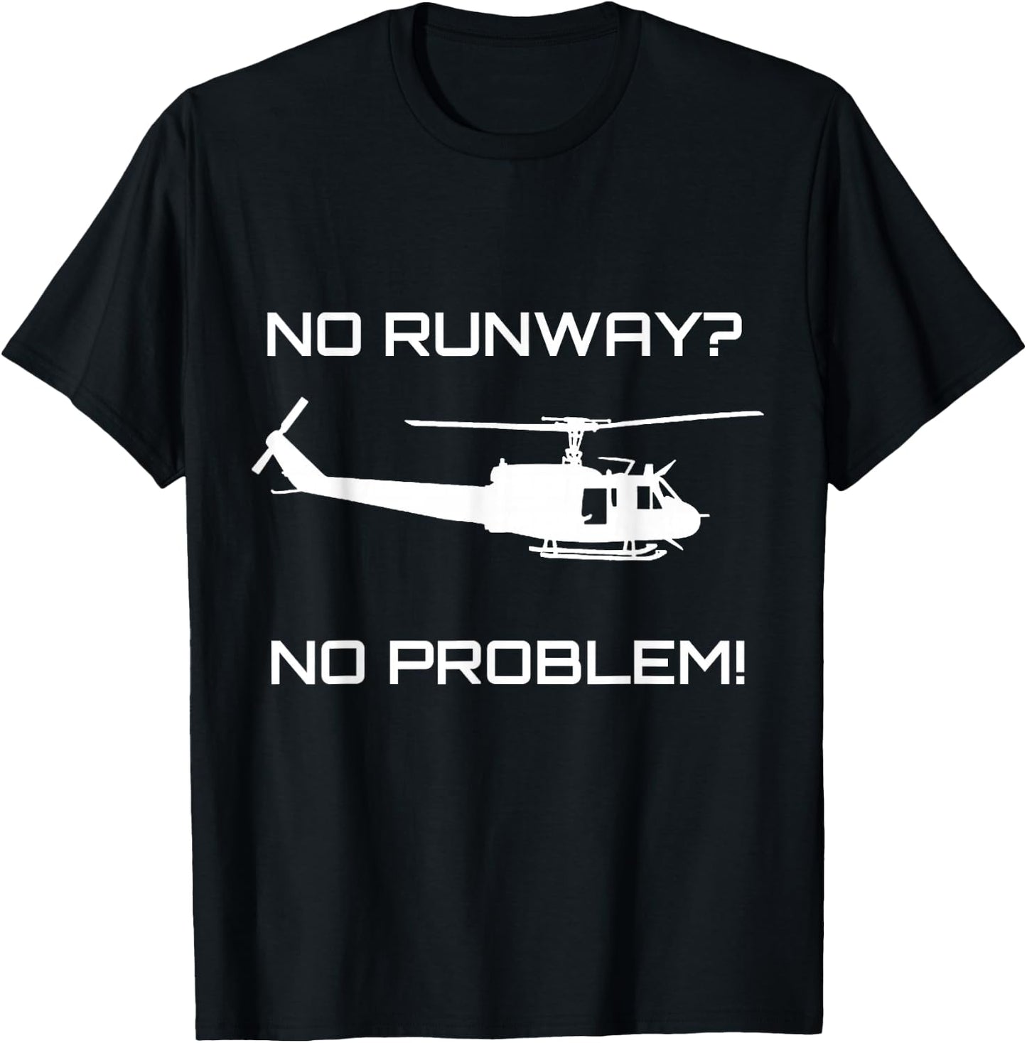 Funny Huey Helicopter No Runway No Problem Shirt T-Shirt - T-Shirt | Black