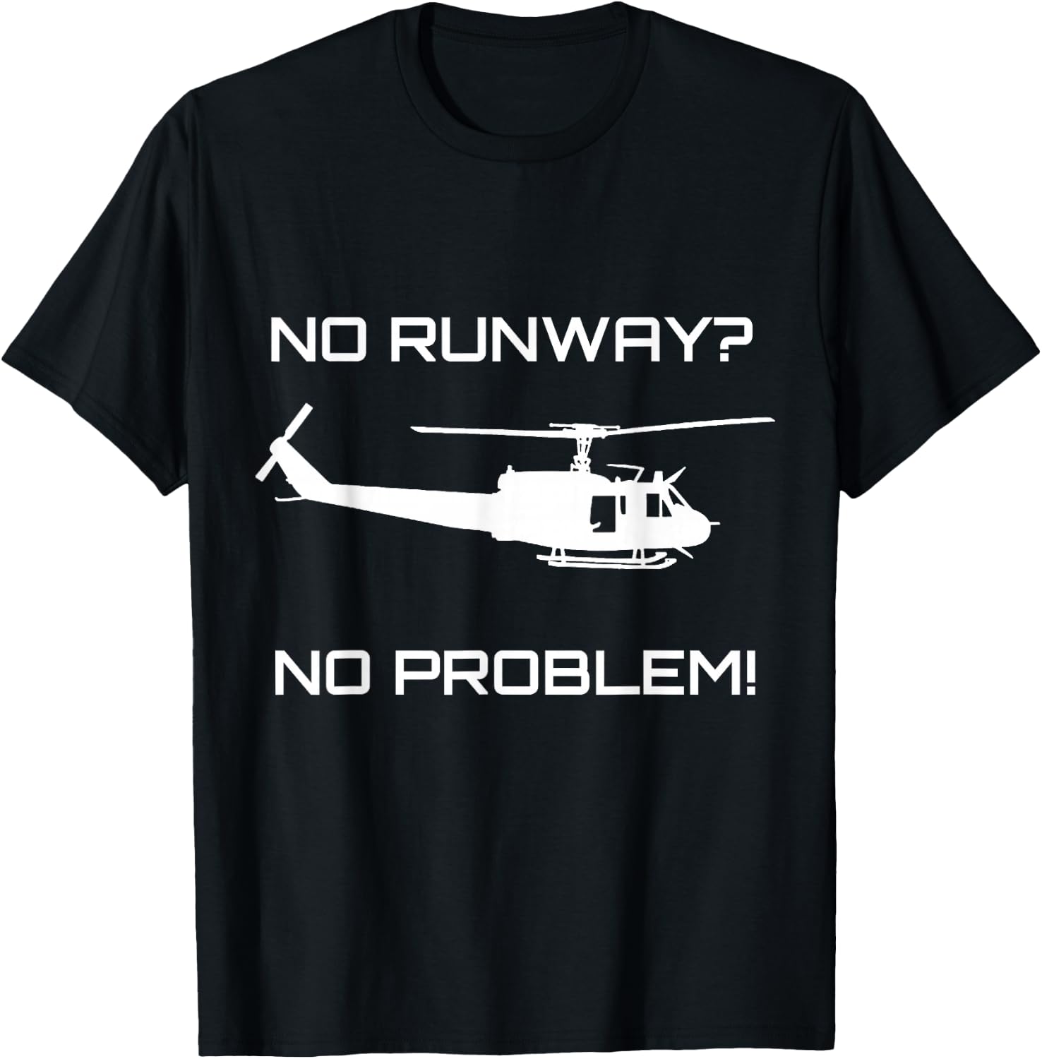 Funny Huey Helicopter No Runway No Problem Shirt T-Shirt - T-Shirt | Black