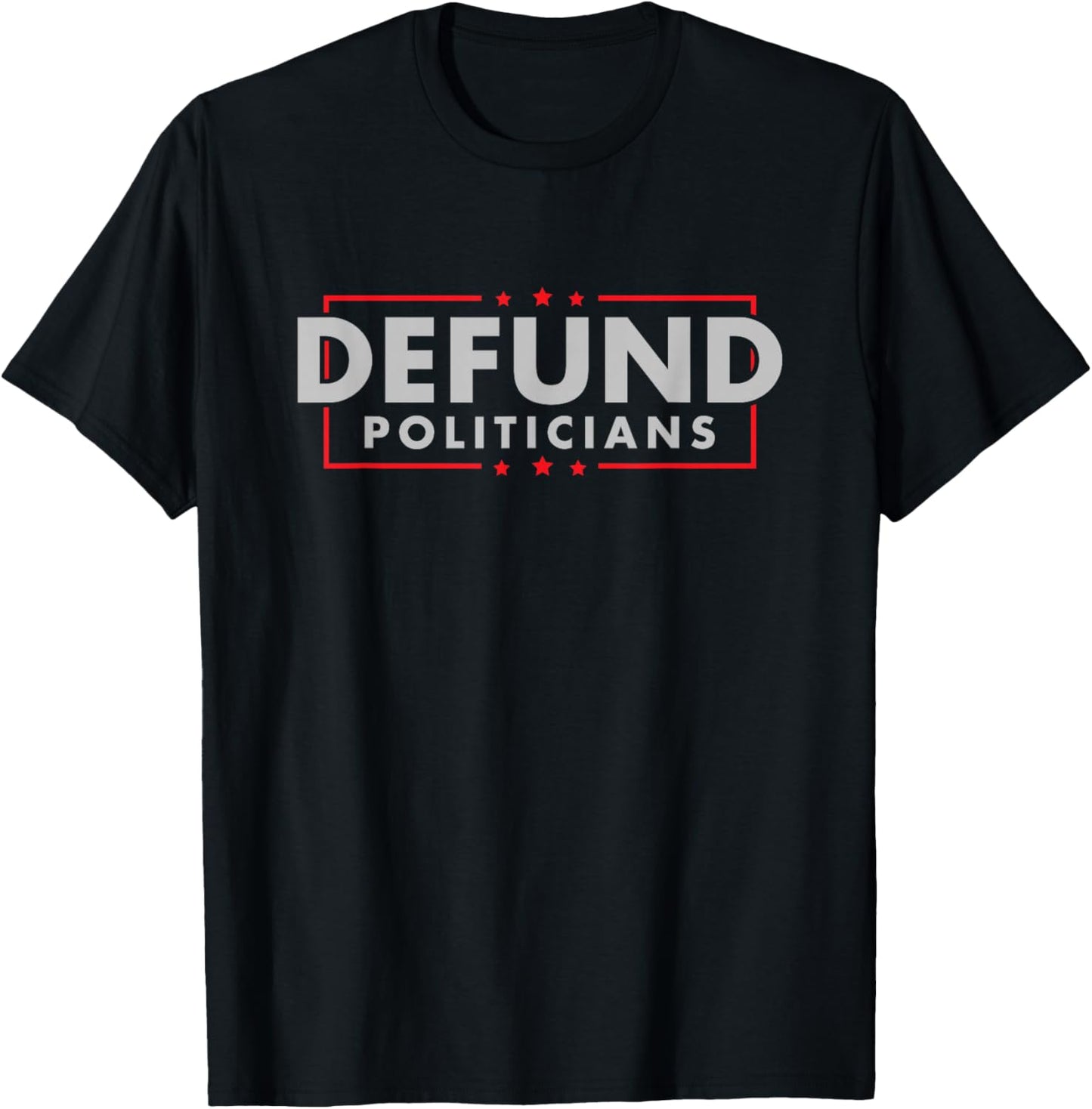 Defund Politicians - Anti-Government Political Small T-Shirt - T-Shirt | Black