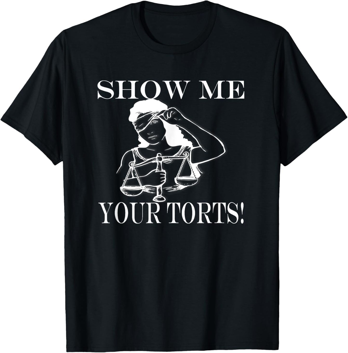 Show me your Torts! funny Lawyer justice gift T-Shirt - T-Shirt | Black