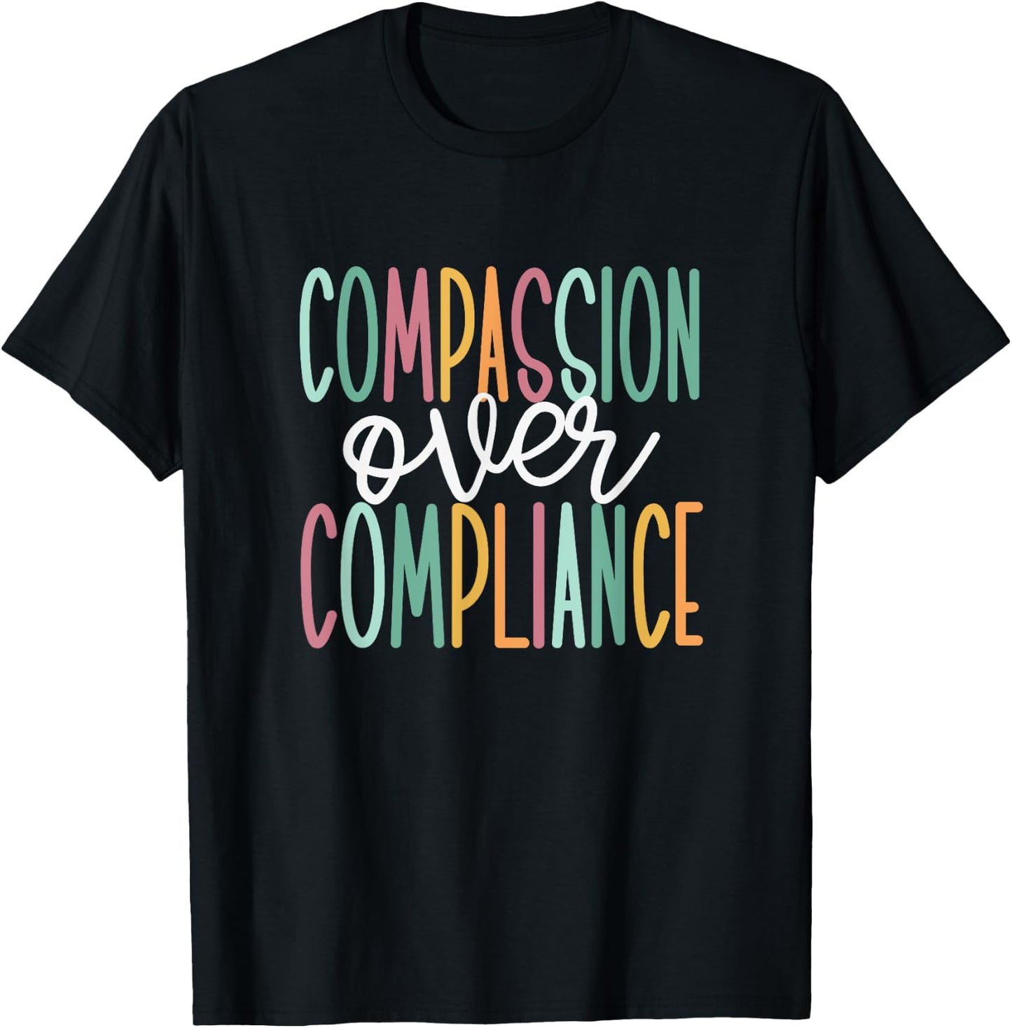Compassion Over Compliance T-Shirt - T-Shirt | Black