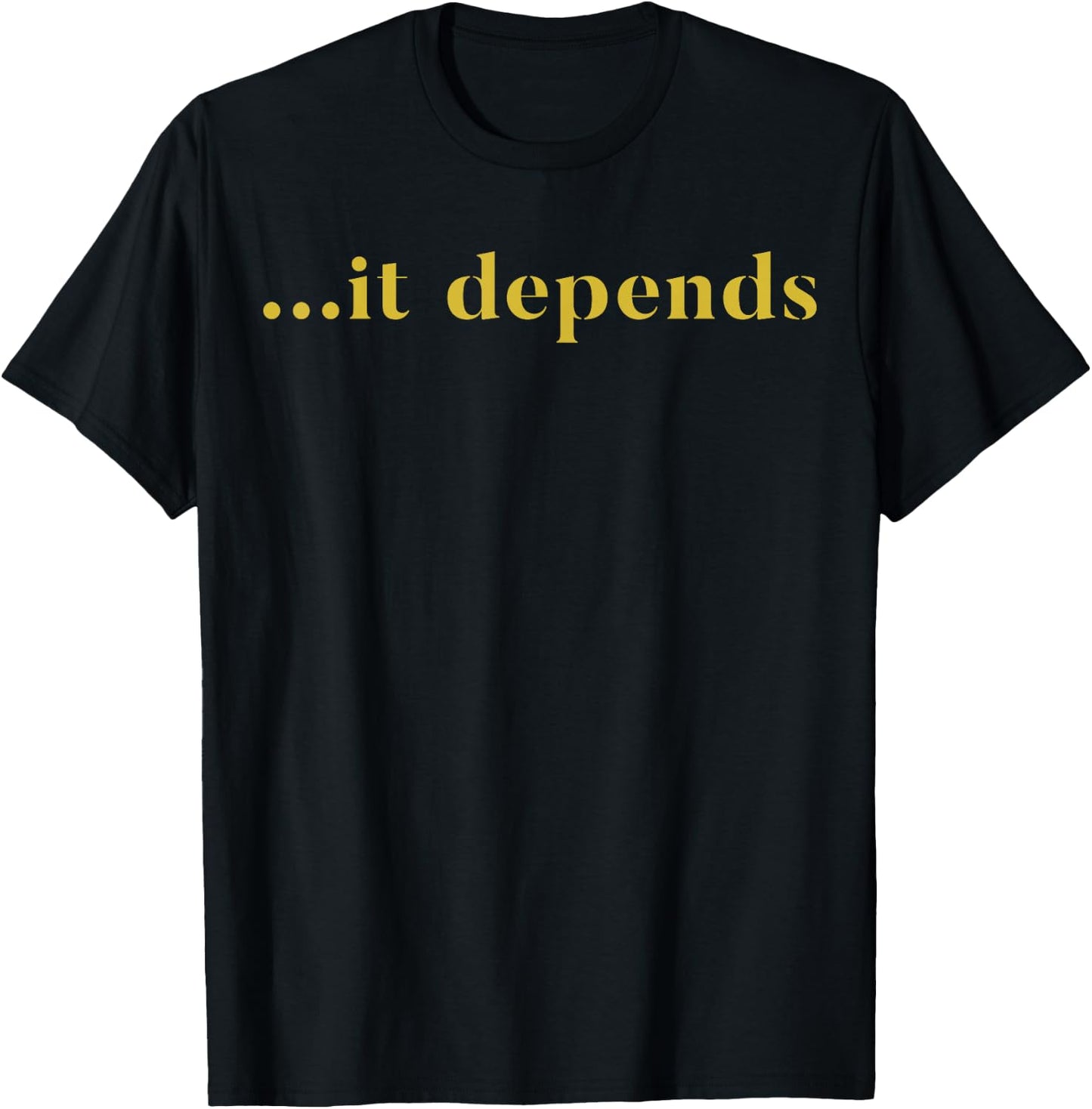 ...it Depends Lawyer T-Shirt - T-Shirt | Black