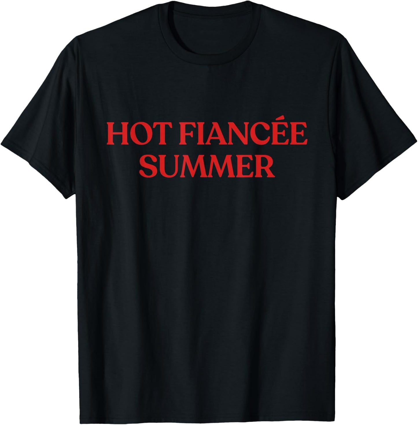Hot Fiancée Summer Hot Fiance Summer Y2K Aesthetic Trendy T-Shirt - T-Shirt | Black