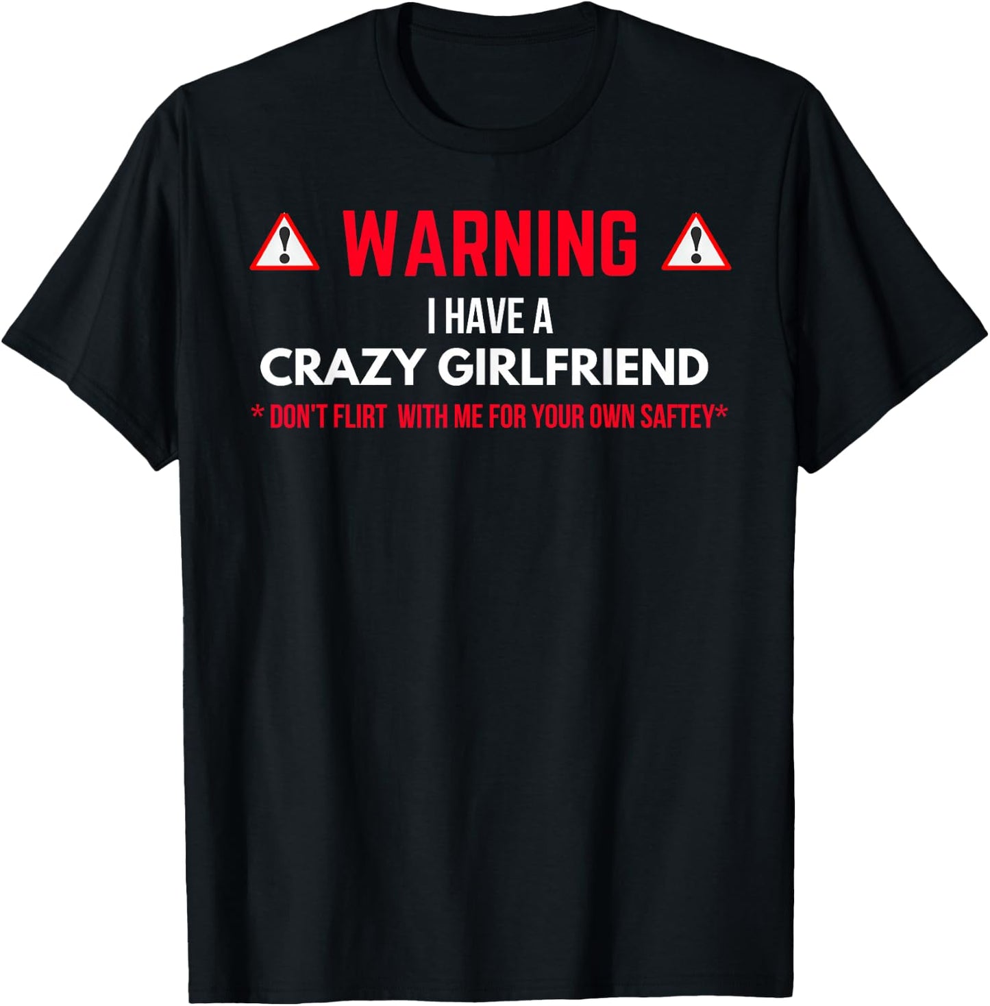 Warning I Have A Crazy Girlfriend Boyfriend Gift T-Shirt - T-Shirt | Black