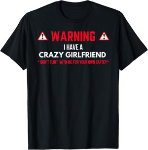 Warning I Have A Crazy Girlfriend Boyfriend Gift T-Shirt - T-Shirt | Black