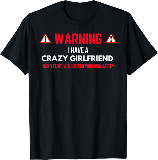 Warning I Have A Crazy Girlfriend Boyfriend Gift T-Shirt - T-Shirt | Black