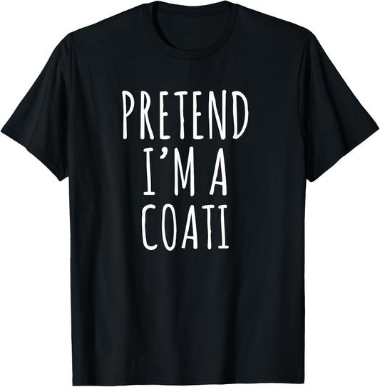 Pretend Im A Coati funny lazy costume idea animal humor T-Shirt - T-Shirt | Black