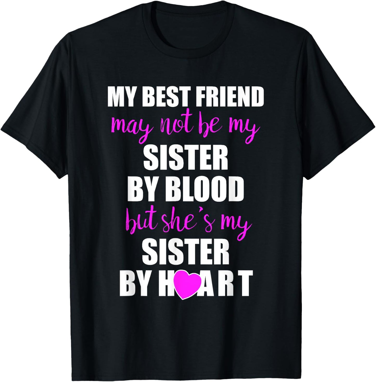 My Best Friend Sister By Heart Perfect Besties Gift T-Shirt - T-Shirt | Black