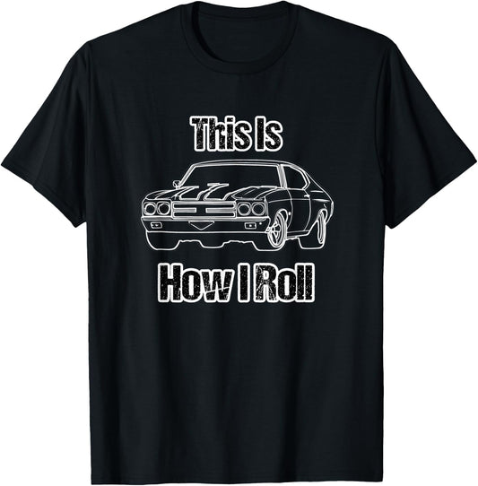 Funny Car Guy Gift - This Is How I Roll Classic Muscle Car T-Shirt - T-Shirt | Black