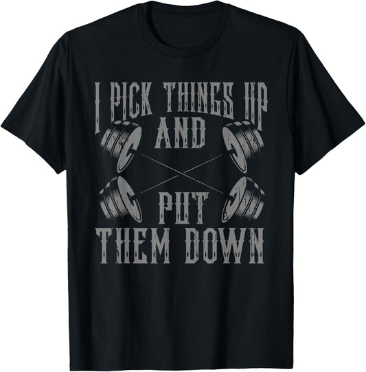 Funny I Pick Things Up Put Them Down Gift Bodybuilding Men T-Shirt - T-Shirt | Black