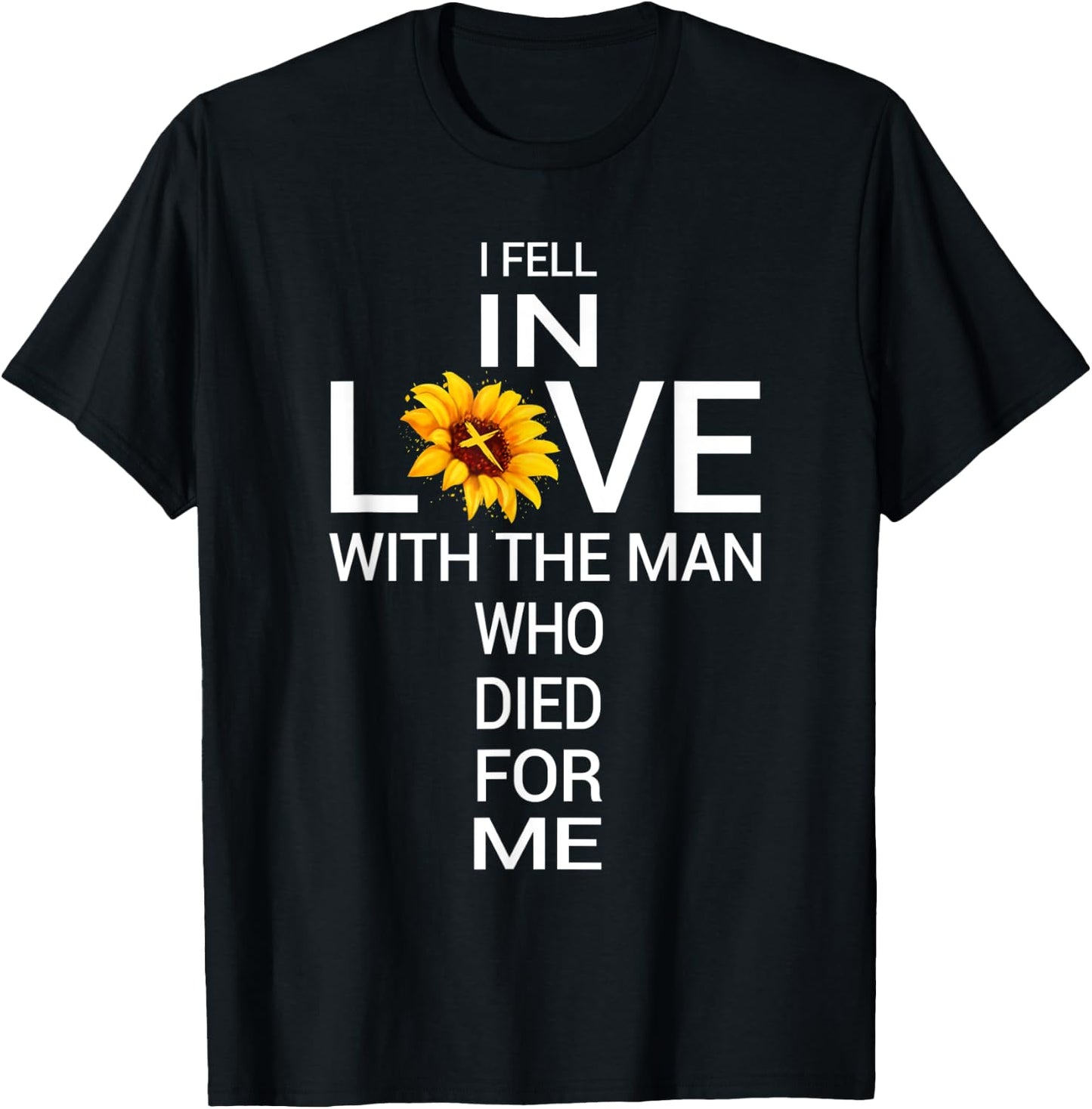 I Love Jesus He Died For Me Christian Sunflower Faith Cross T-Shirt - T-Shirt | Black