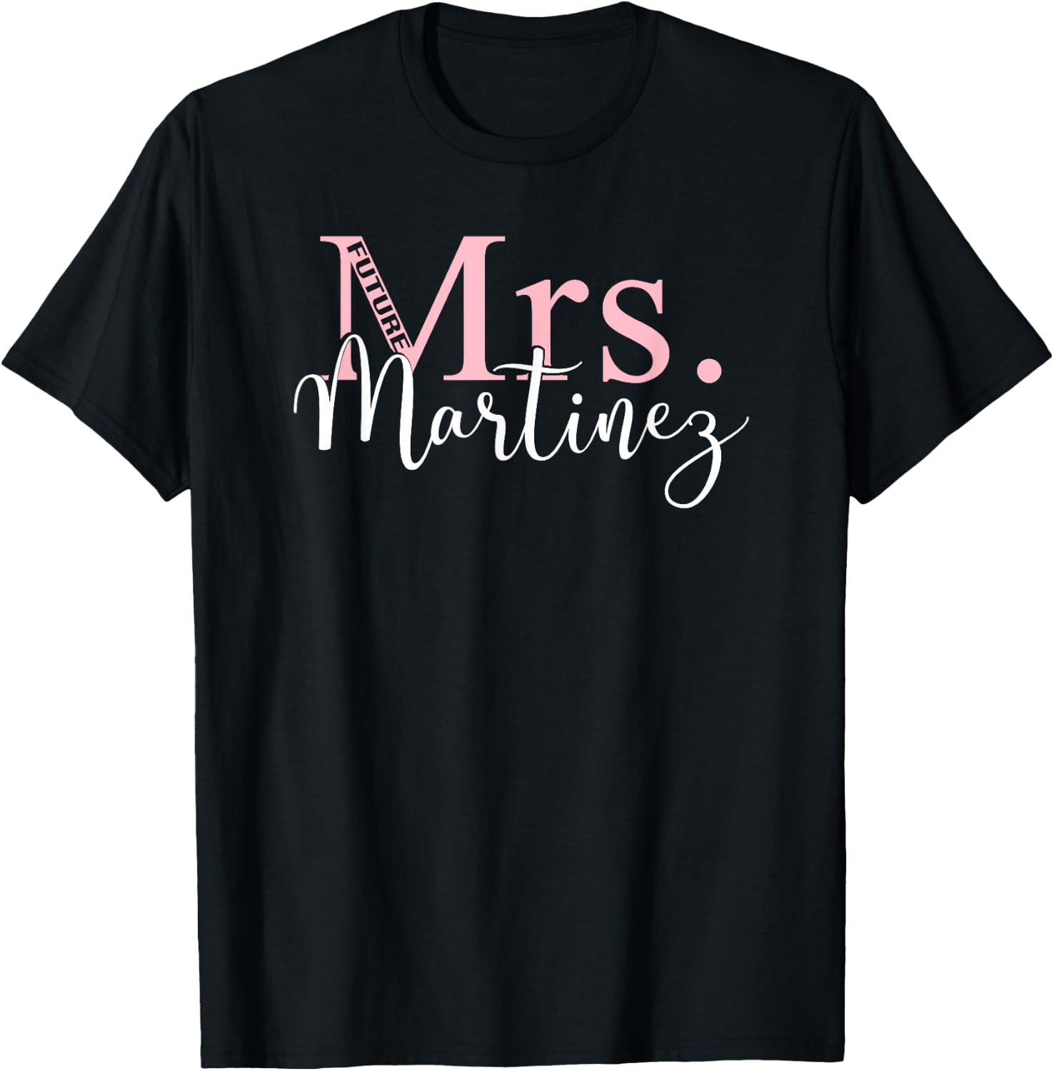 Future Mrs. Martinez Bachelorette Party Bridal Shower Gift T-Shirt - T-Shirt | Black