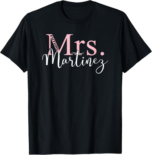 Future Mrs. Martinez Bachelorette Party Bridal Shower Gift T-Shirt - T-Shirt | Black