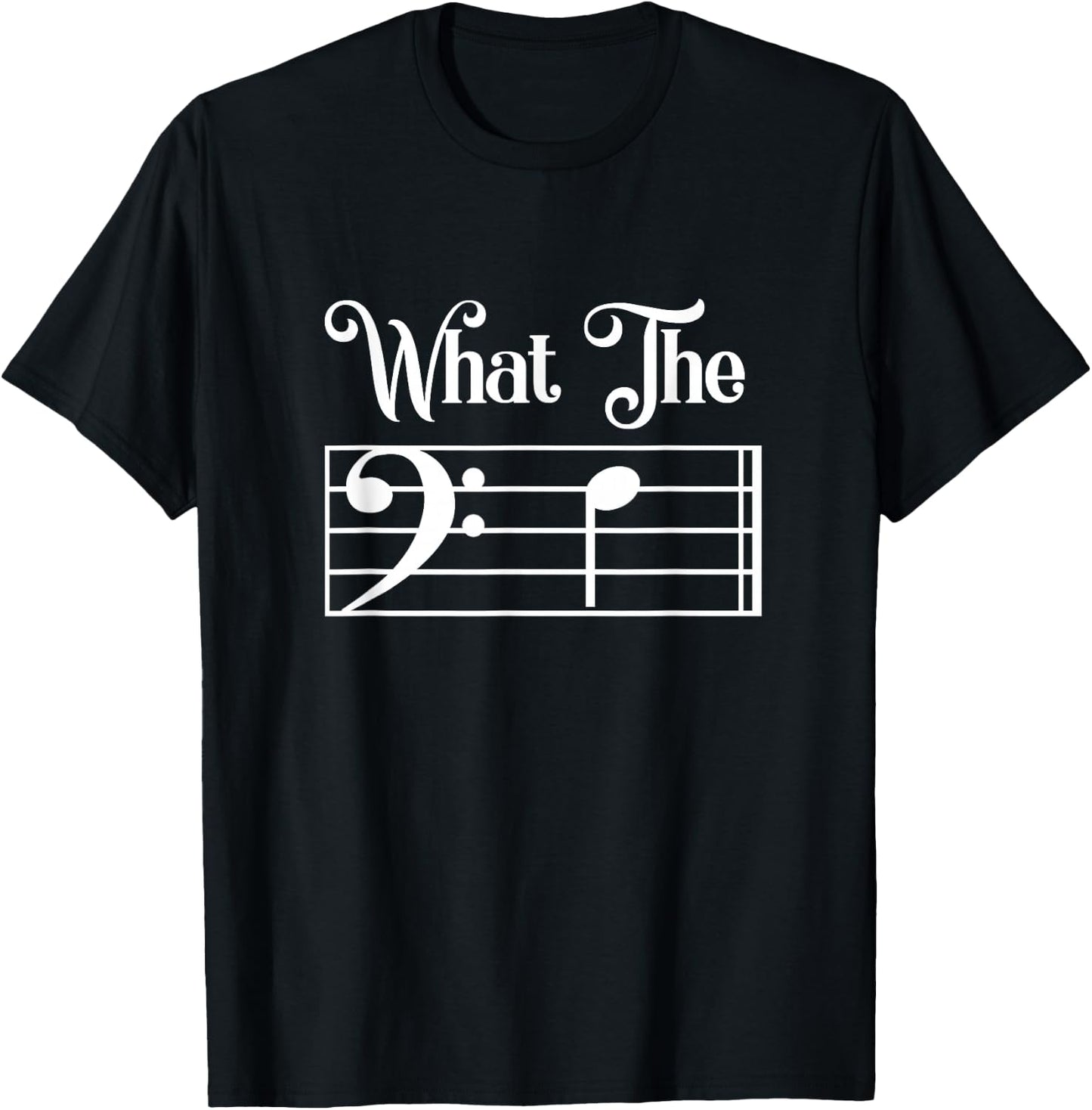 What The F Funny Humor Music Lover Bass Clef Musical Note T-Shirt - T-Shirt | Black
