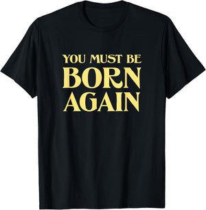 You Must Be Born Again Christian John 3:3 Vintage Retro Cool T-Shirt - T-Shirt | Black