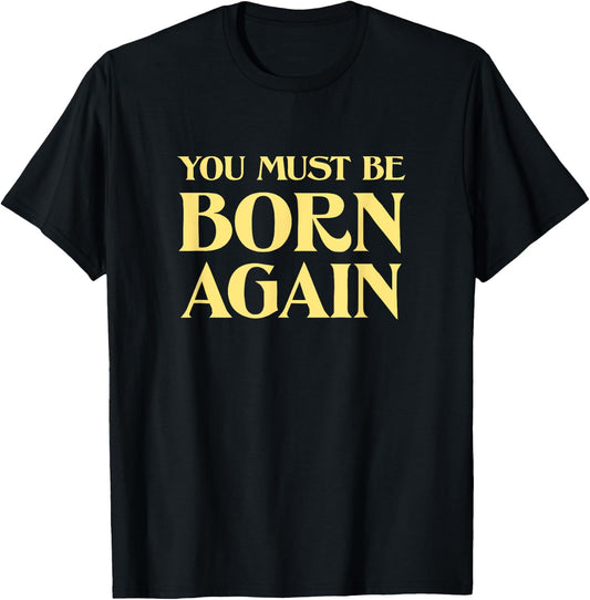 You Must Be Born Again Christian John 3:3 Vintage Retro Cool T-Shirt - T-Shirt | Black
