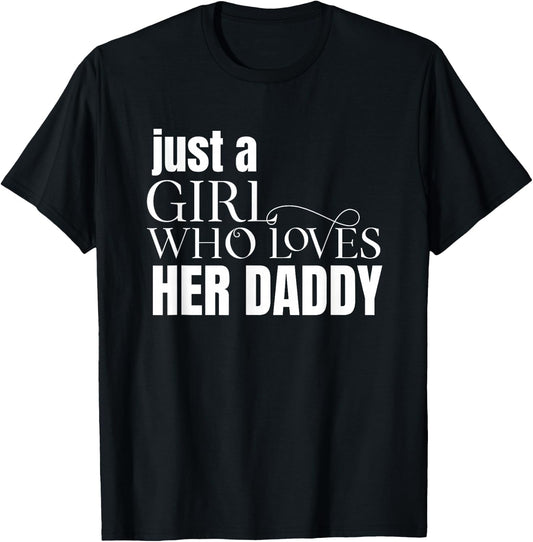 Just a Girl Who Loves Her Daddy Shirt Gift Daughters T-Shirt - T-Shirt | Black