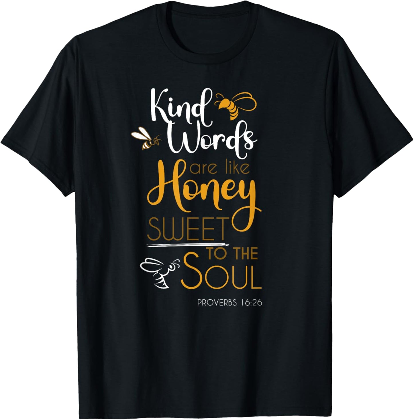 Kind Words Are Like Honey Sweet To The Soul Bible Prayer T-Shirt - T-Shirt | Black