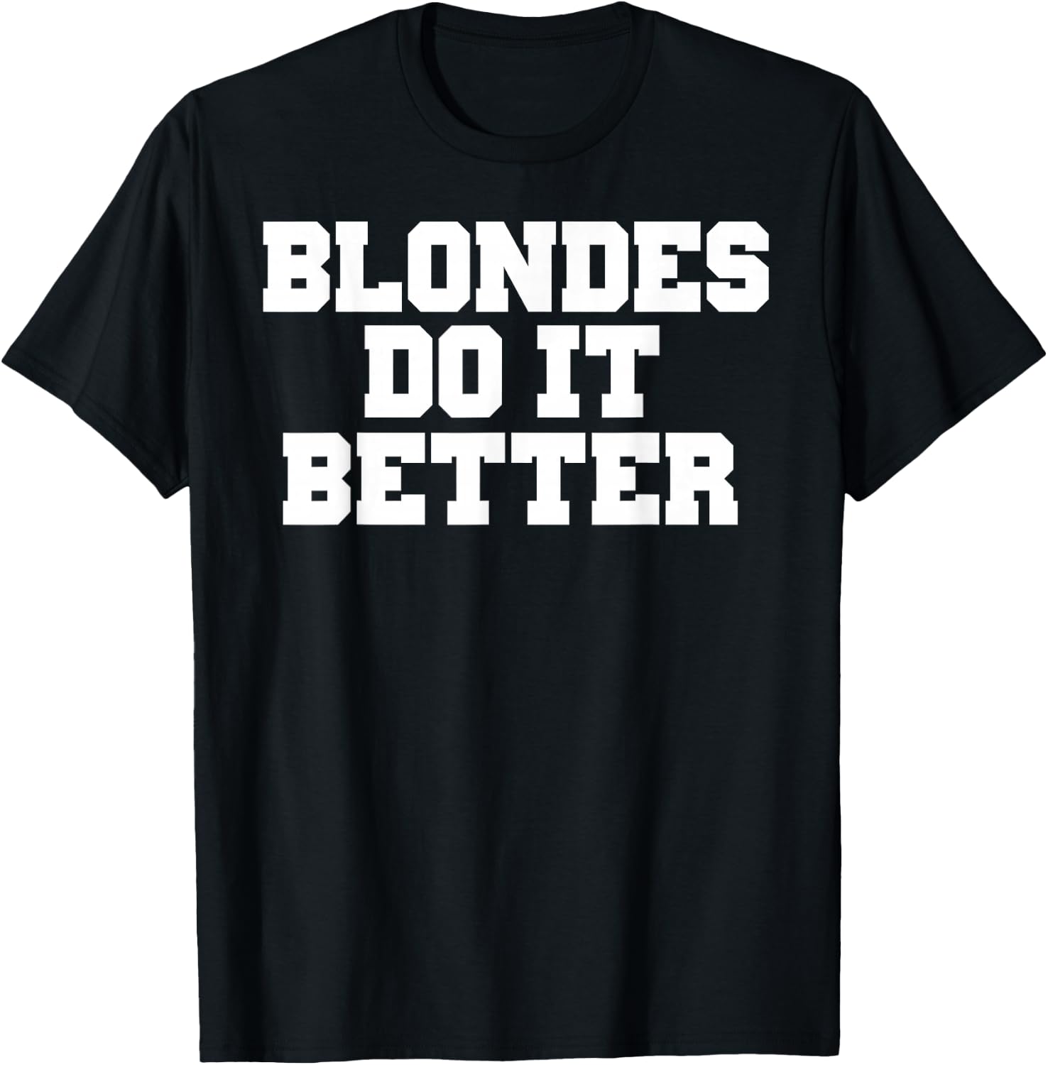 Blondes Do It Better Shirt Fun T-Shirt - T-Shirt | Black