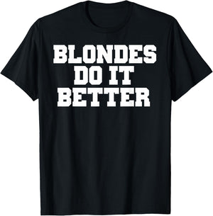 Blondes Do It Better Shirt Fun T-Shirt - T-Shirt | Black