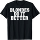 Blondes Do It Better Shirt Fun T-Shirt - T-Shirt | Black