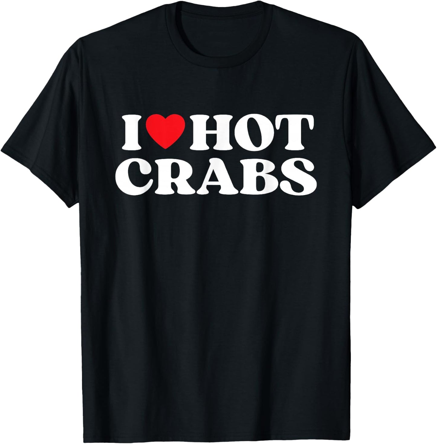 I Love Hot Crabs Moms Dads Favorite National Crabs Day T-Shirt - T-Shirt | Black