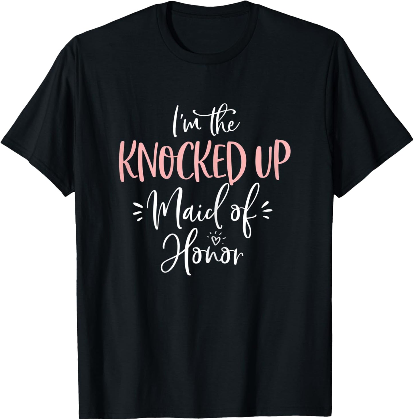 Knocked Up Maid of Honor T Shirt Funny Matching Bachelorette T-Shirt - T-Shirt | Black
