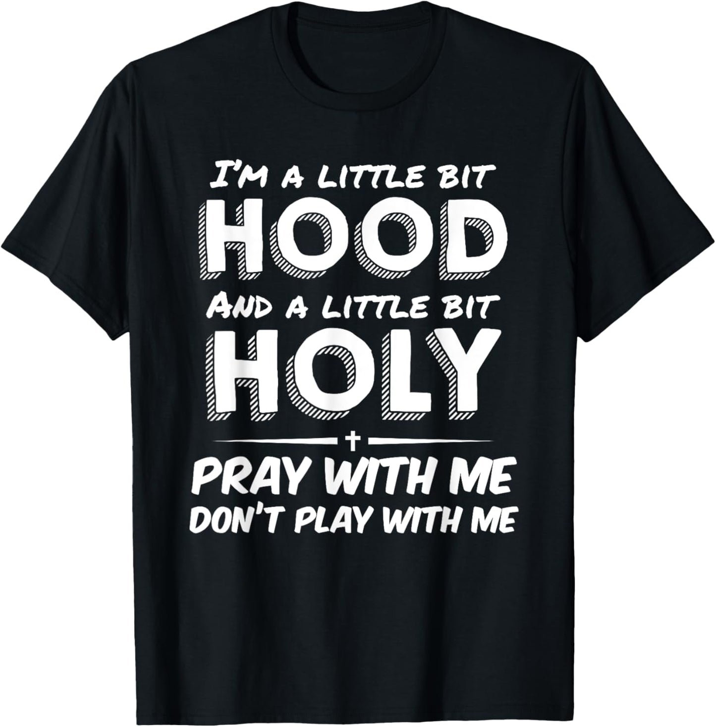 Little Bit Hood Little Holy Pray With Me Don't Play With Me T-Shirt - T-Shirt | Black