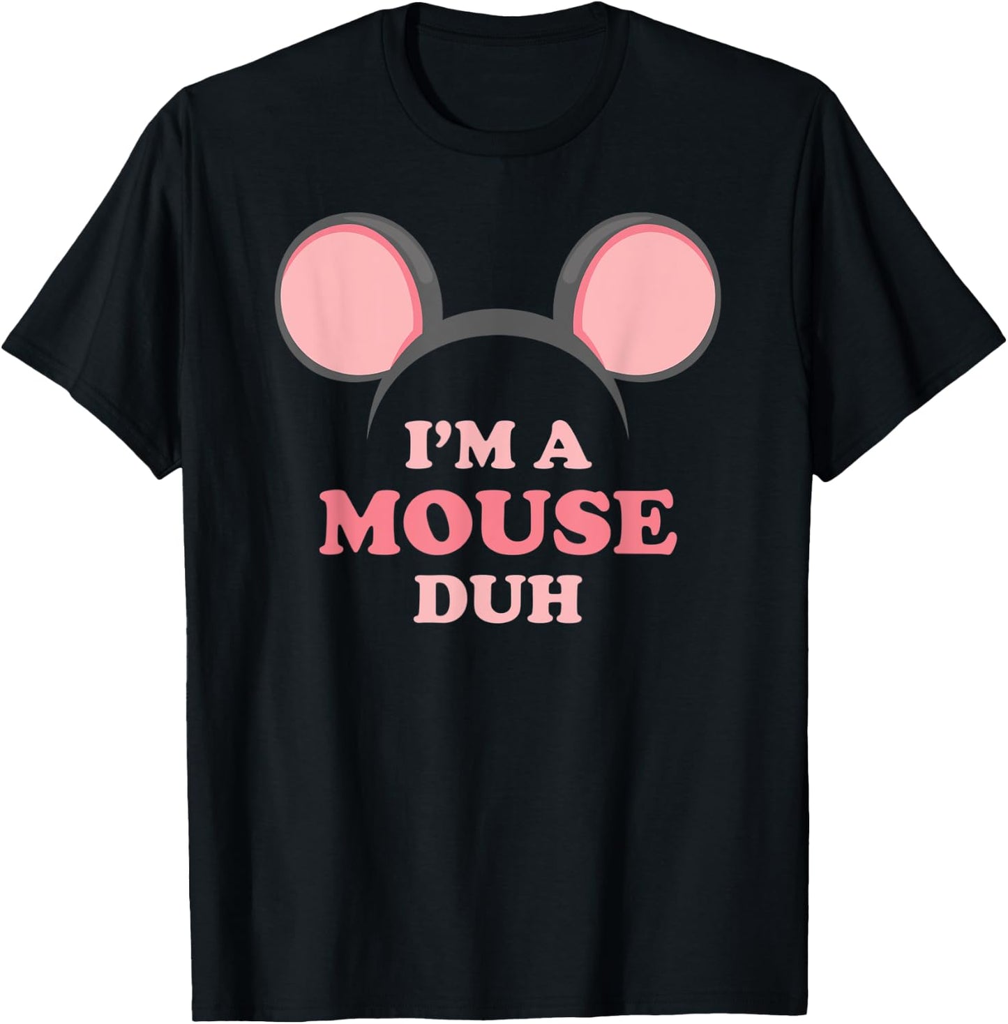 I'm A Mouse, Duh Funny Halloween Costume T-Shirt - T-Shirt | Black