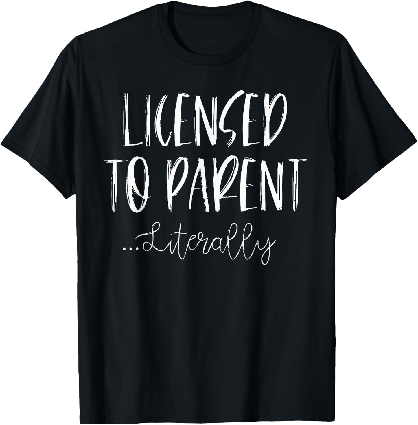 Licensed to Parent Literally - Foster Parent Adoption T-Shirt - T-Shirt | Black