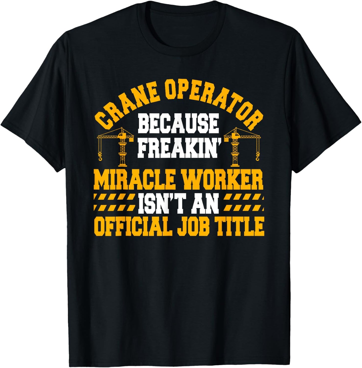 Crane Operator Driver Construction Heavy Tower Equipment T-Shirt - T-Shirt | Black