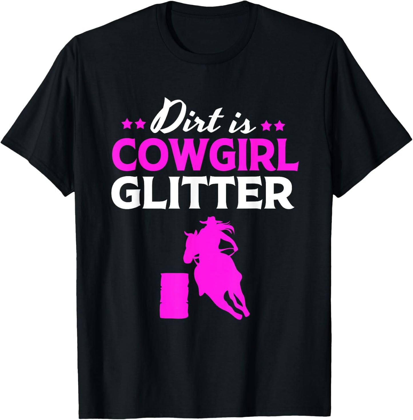 Funny Barrel Racing Horseback Dirt Is Cowgirl Glitter T-Shirt - T-Shirt | Black