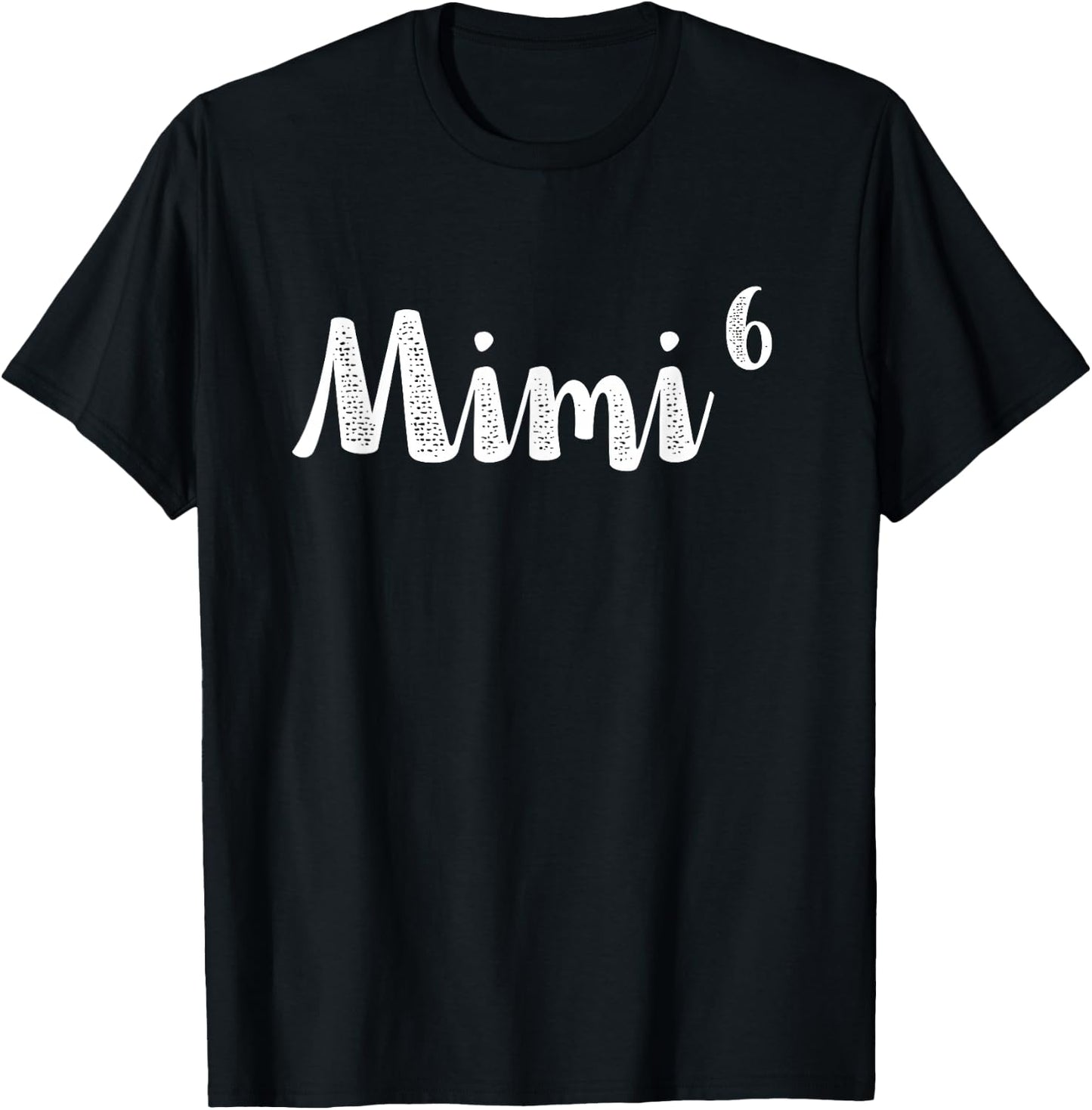 Mimi6 Mimi Times Six Grandchildren 6th Power New Soon Gift T-Shirt - T-Shirt | Black