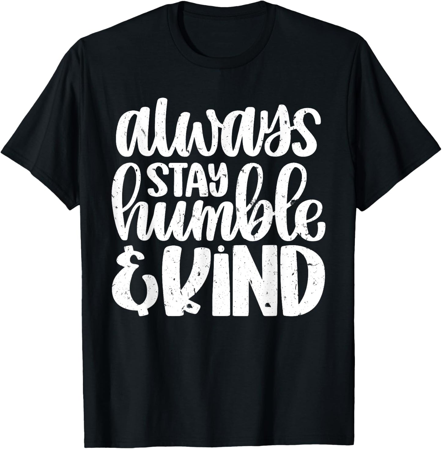 Always Stay Humble And Kind Vintage Distressed T-Shirt - T-Shirt | Black