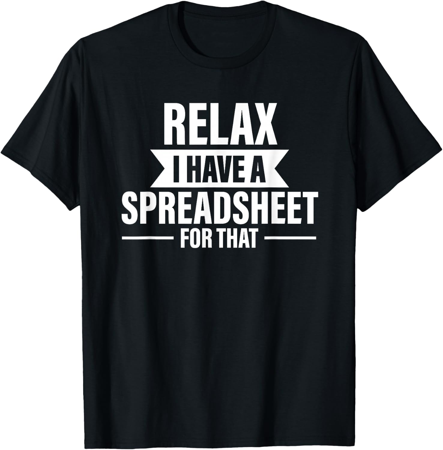 Accountant Funny Relax Spreadsheets Humor Accounting T-Shirt - T-Shirt | Black
