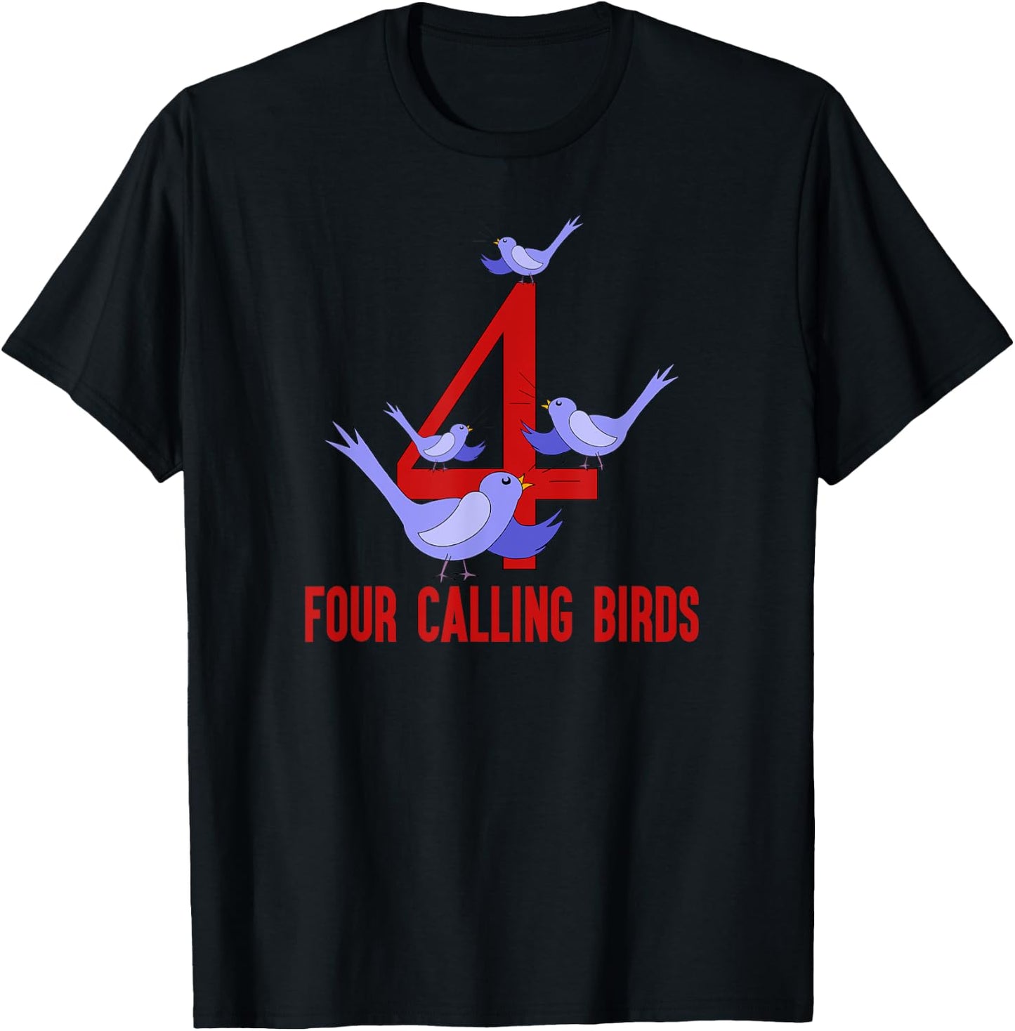 Four Calling Birds Song 12 Days Christmas T-Shirt - T-Shirt | Black