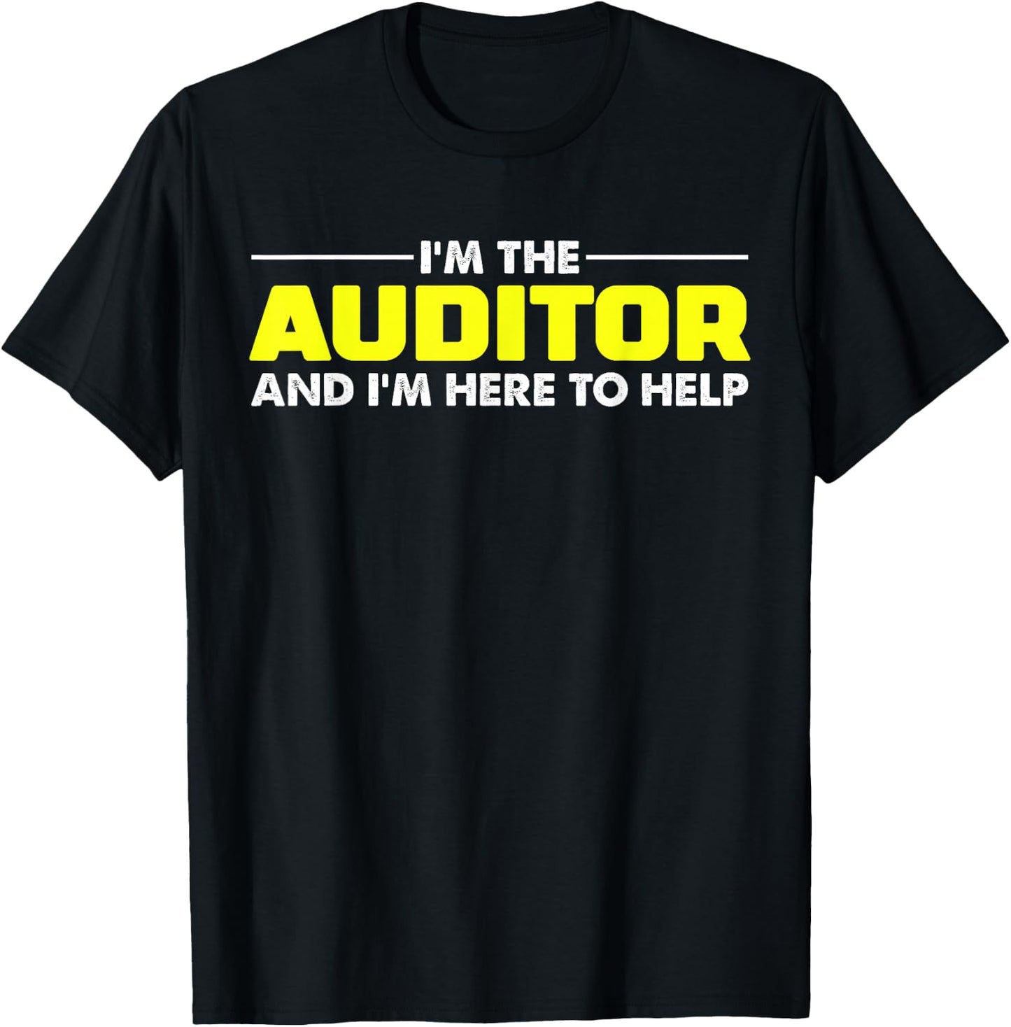 I'm The Auditor T Shirt | Funny Accounting T-Shirt - T-Shirt | Black