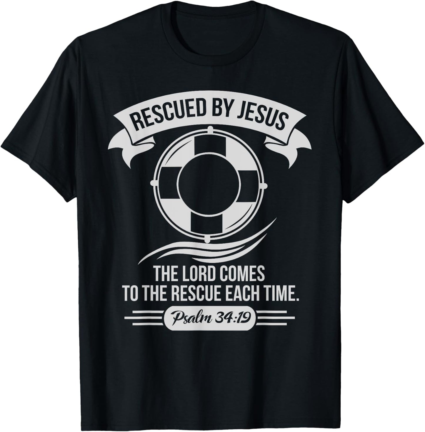 Rescued By Jesus The Lord Comes To The Rescue Each Time T-Shirt - T-Shirt | Black