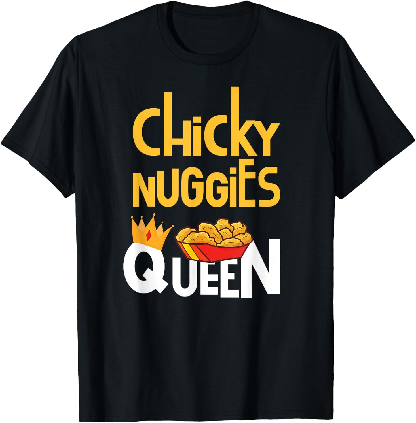 Chicken Nugget Meme | Chicky Nuggies Queen T-Shirt - T-Shirt | Black