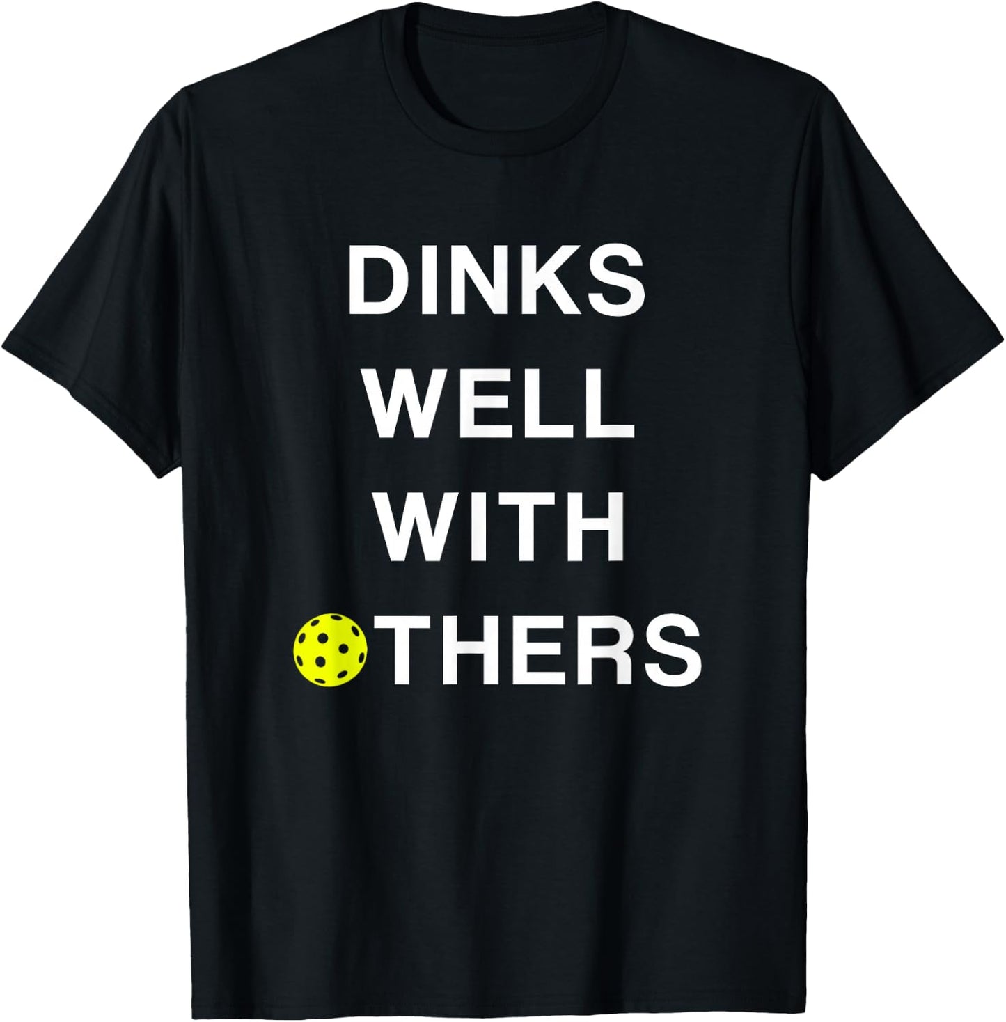 Threadrock -Adults Pickleball - Dinks Well with Others Funny Saying - Black - Small T-Shirt - T-Shirt | Black