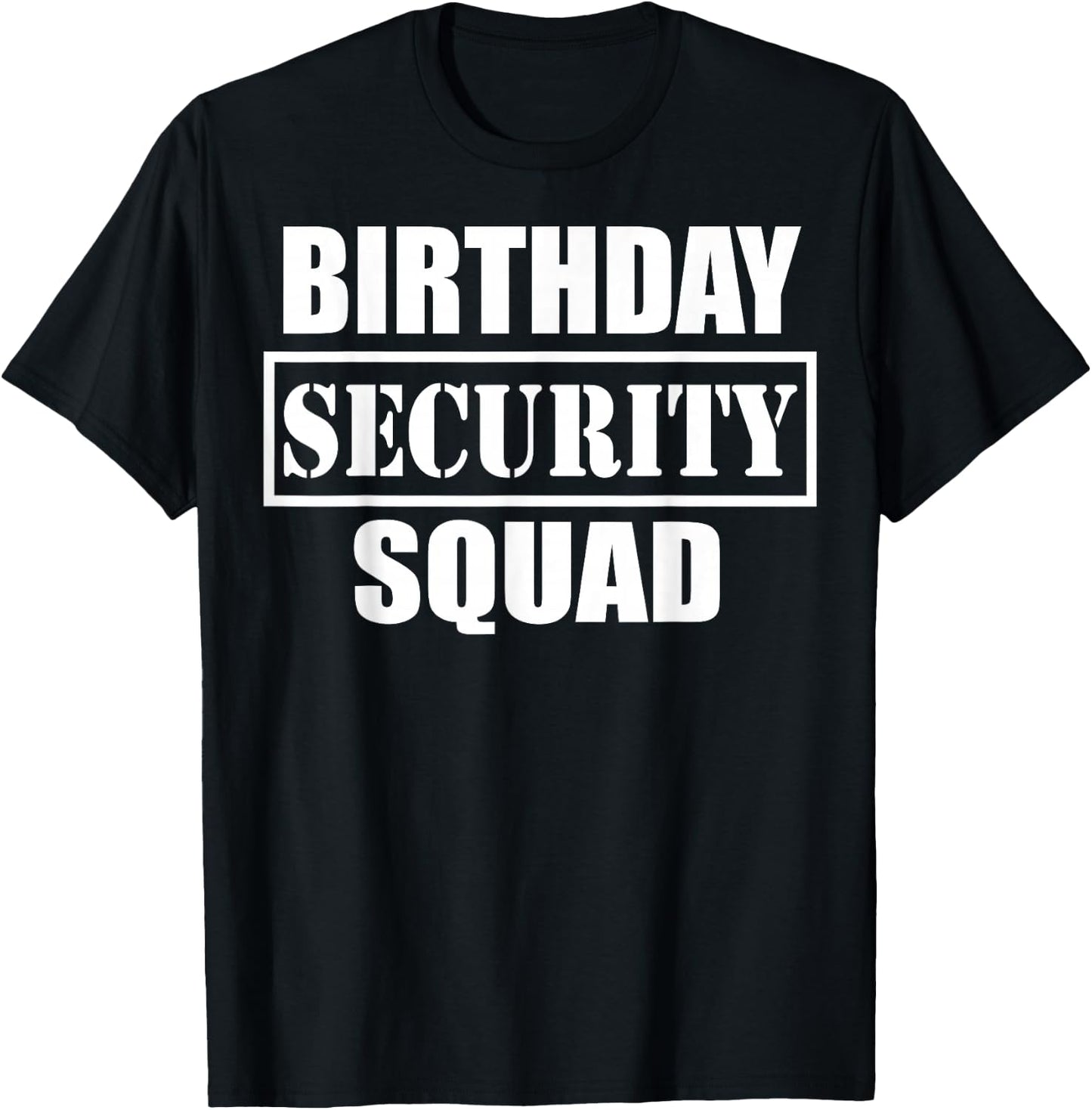 Birthday Security Squad Best Ever T-Shirt - T-Shirt | Black