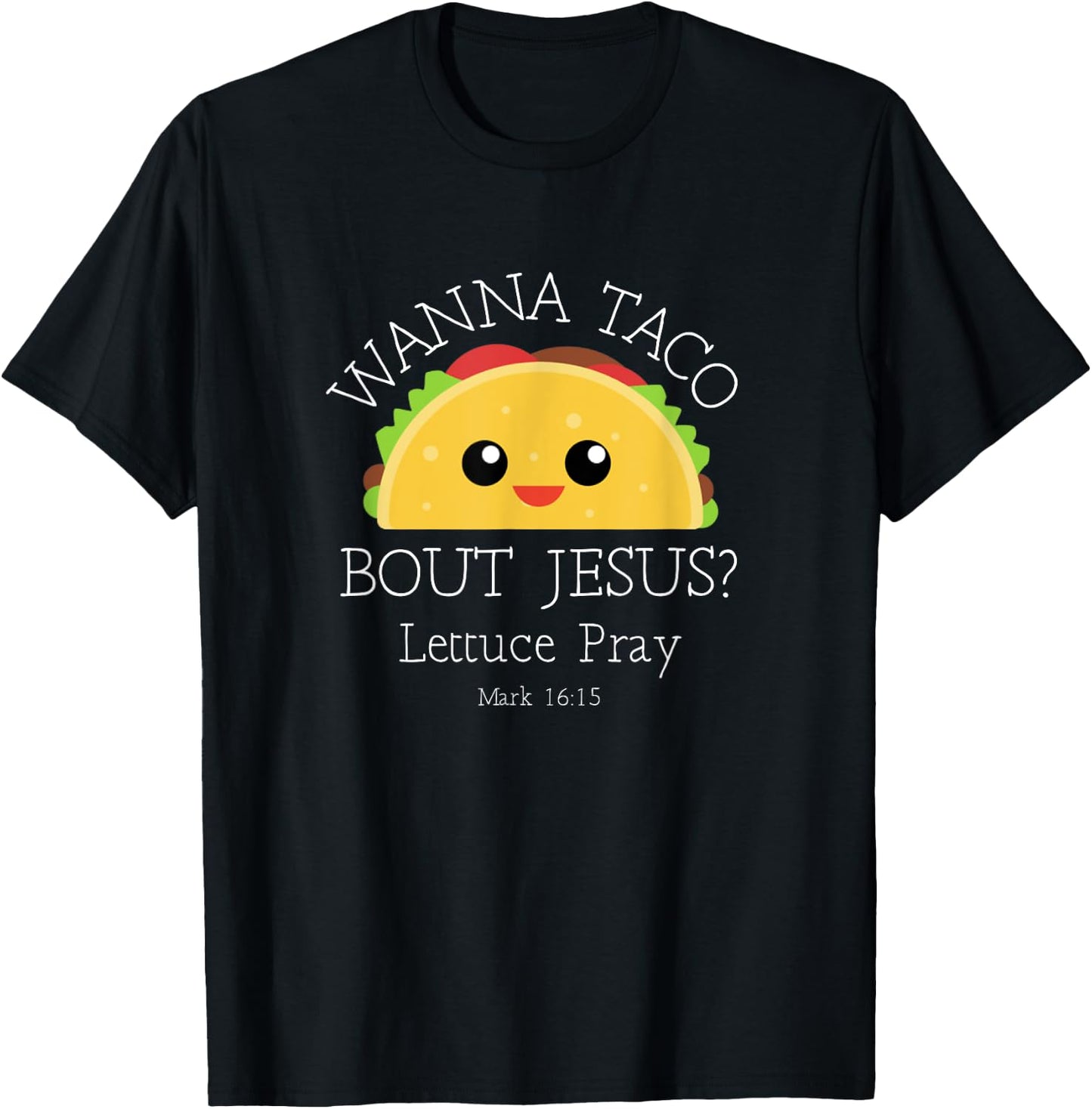 Wanna Taco Bout Jesus Lettuce Pray T-Shirt - T-Shirt | Black