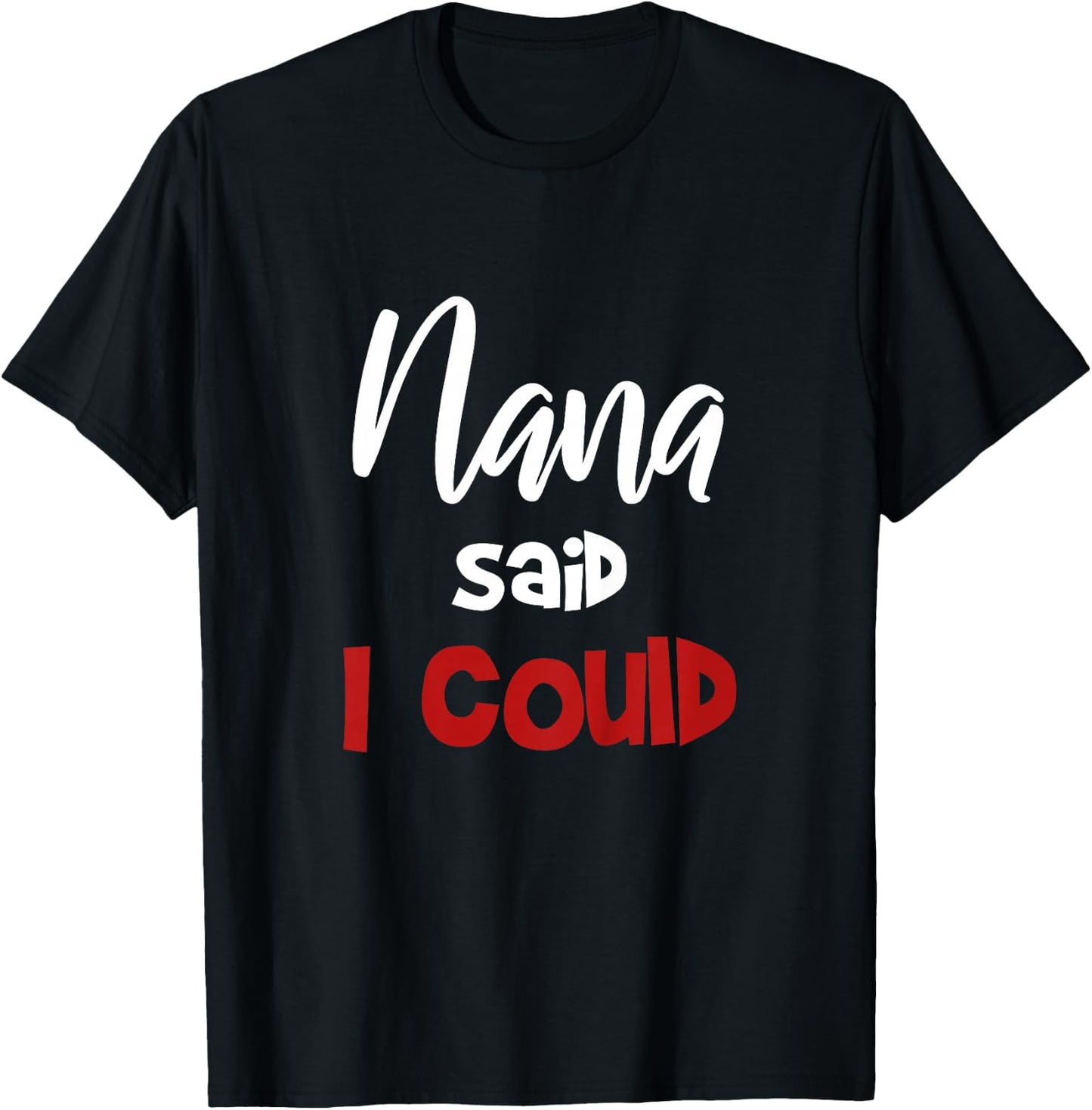 Mimi Said I Could Toddler Shirt Nana Said I Could funny Nana T-Shirt - T-Shirt | Black