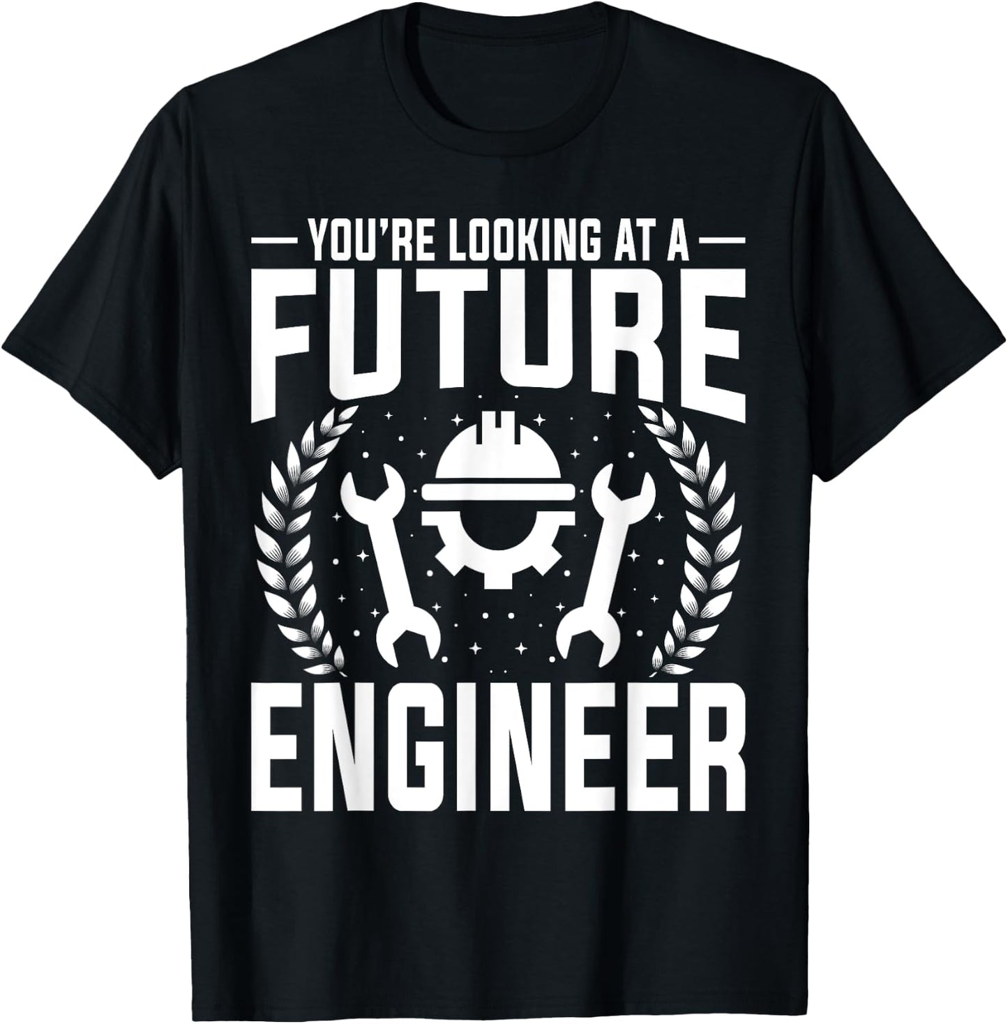 Engineering Student - You're Looking at a Future Engineer T-Shirt - T-Shirt | Black