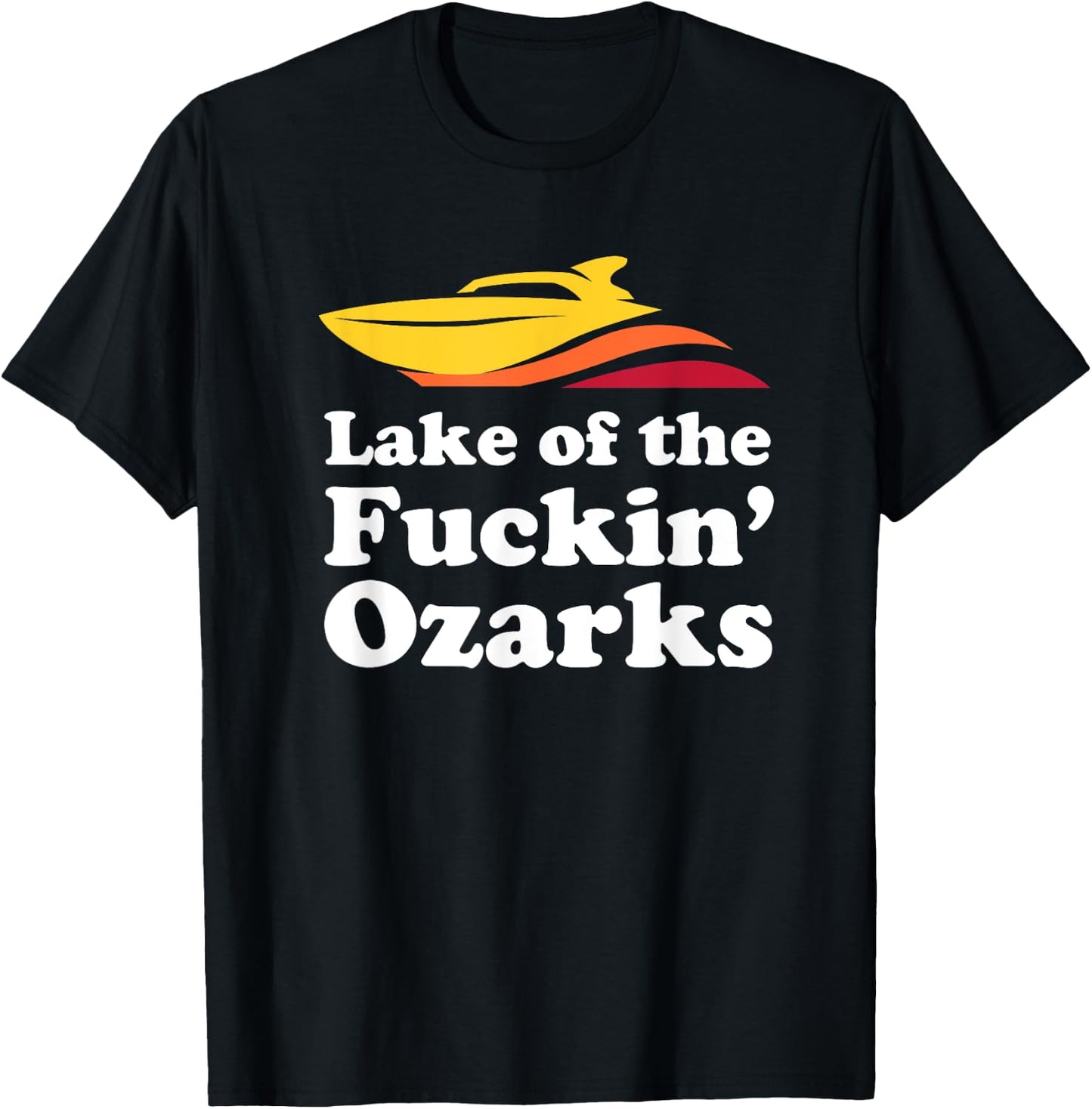Funny Lake of the Fuckin' Ozarks boating Missouri T-Shirt - T-Shirt | Black
