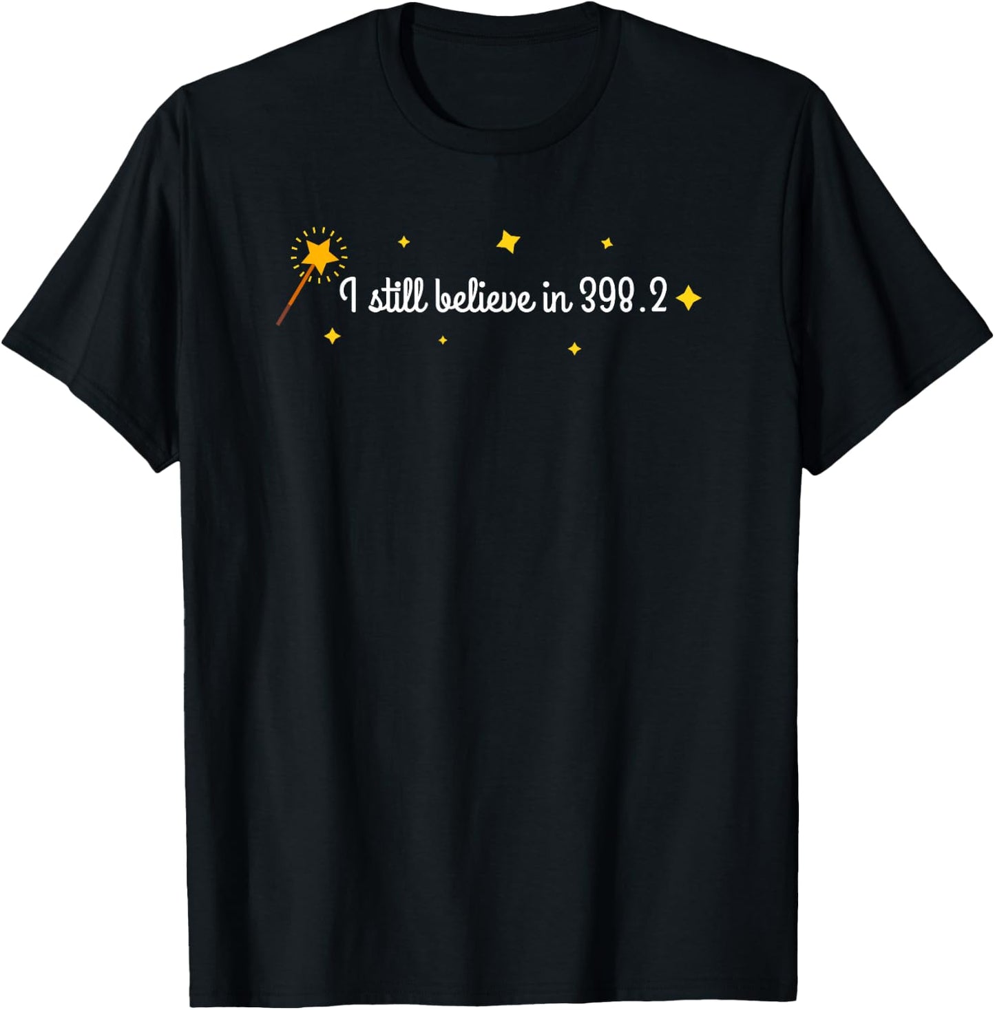 I Still Believe in 398.2 Shirt, Fun Book Lovers Shirts T-Shirt - T-Shirt | Black