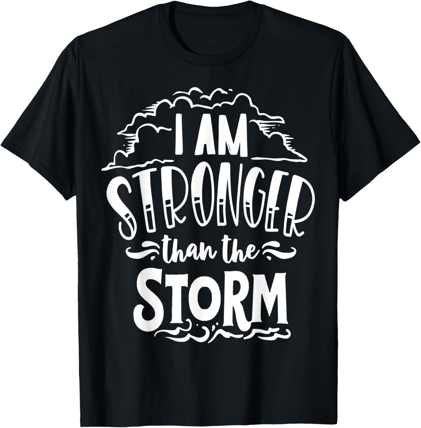 I am Stronger than the Storm God Motivation Faith T-Shirt - T-Shirt | Black
