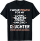 I Wear Peach For My Daughter Uterine Cancer T-Shirt - T-Shirt | Black
