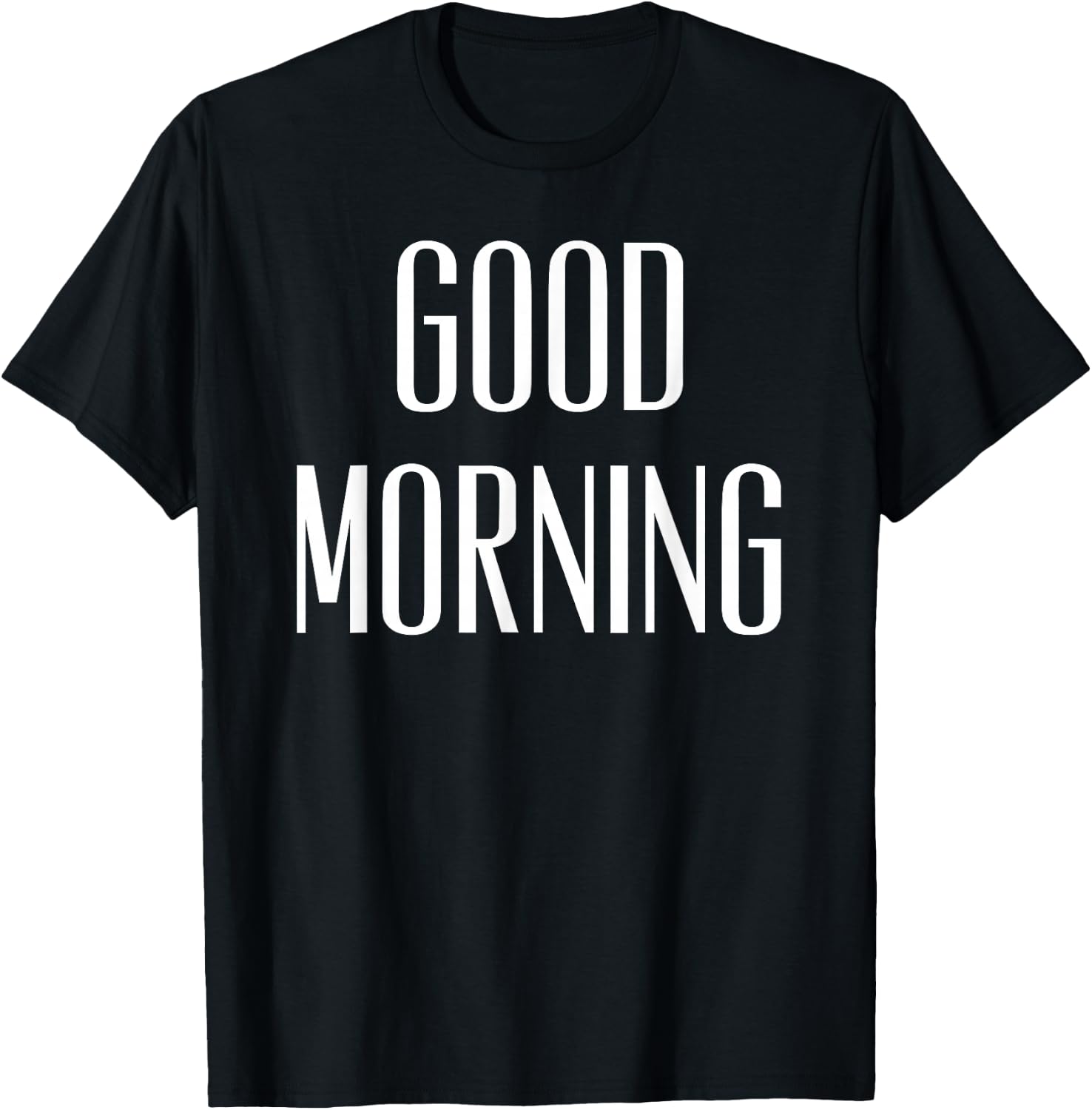 Good Morning Funny Quote T-Shirt - T-Shirt | Black