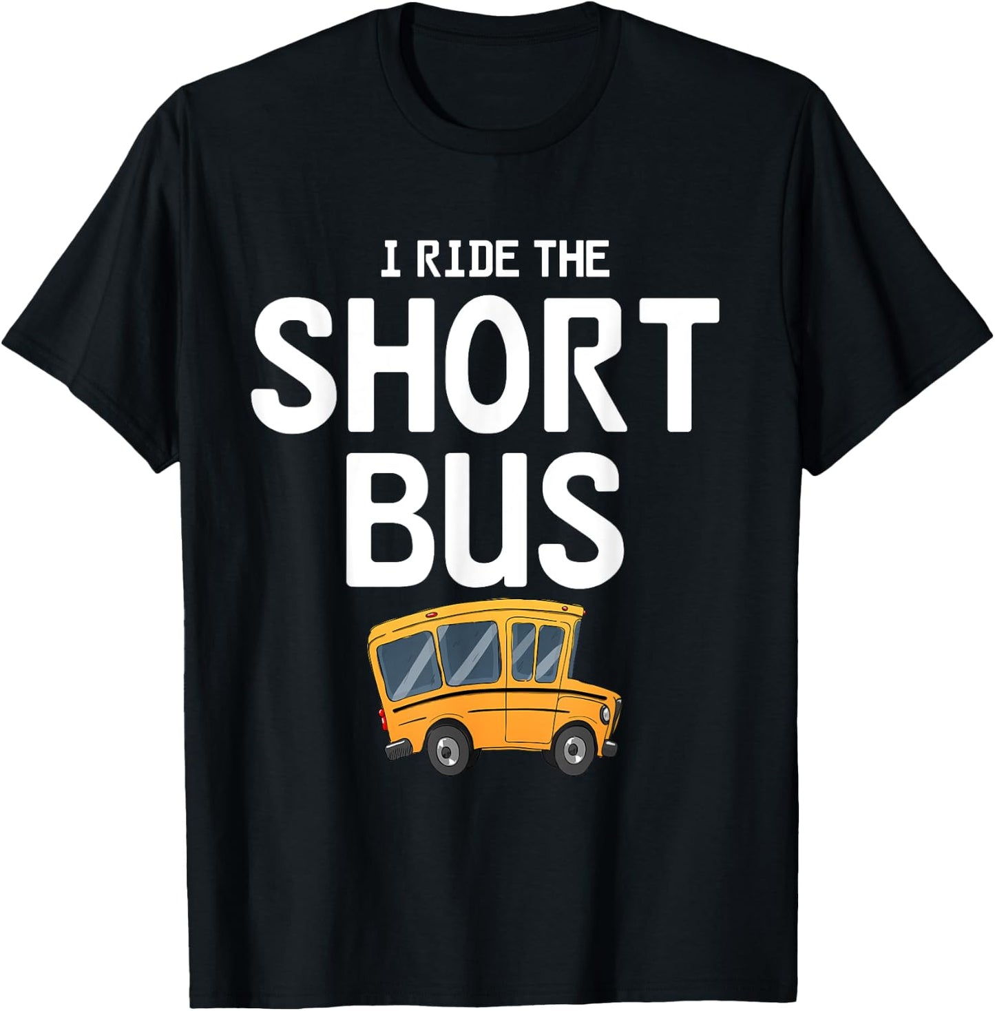 Funny I Ride The Short Bus Design T-Shirt - T-Shirt | Black